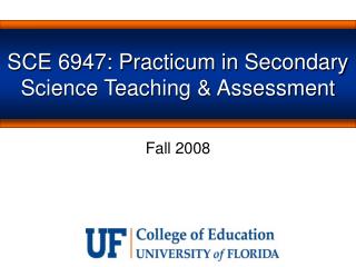 SCE 6947: Practicum in Secondary Science Teaching & Assessment