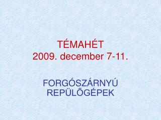 TÉMAHÉT 2009. december 7-11.