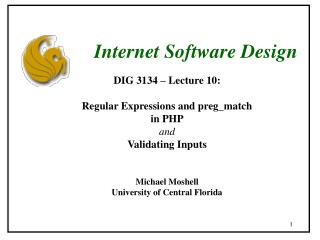 DIG 3134 – Lecture 10: Regular Expressions and preg_match in PHP and Validating Inputs
