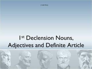 1 st Declension Nouns, Adjectives and Definite Article