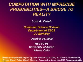 COMPUTATION WITH IMPRECISE PROBABILITIES—A BRIDGE TO REALITY Lotfi A. Zadeh