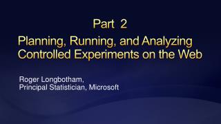 Planning, Running, and Analyzing Controlled Experiments on the Web