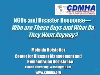 NGOs and Disaster Response— Who are These Guys and What Do They Want Anyway ?