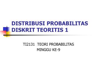 DISTRIBUSI PROBABILITAS DISKRIT TEORITIS 1