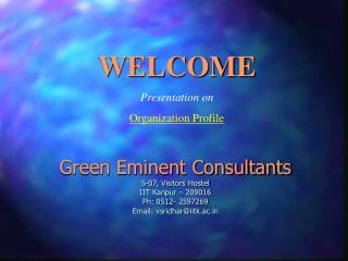 Green Eminent Consultants S-07, Visitors Hostel IIT Kanpur – 209016 Ph: 0512- 2597269