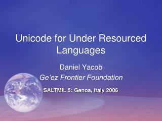 Unicode for Under Resourced Languages