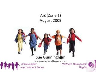 AiZ (Zone 1) August 2009 Sue Gunningham sue.gunningham@bigpond