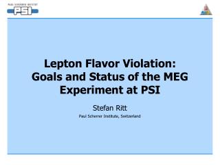 Lepton Flavor Violation : Goals and Status of the MEG Experiment at PSI