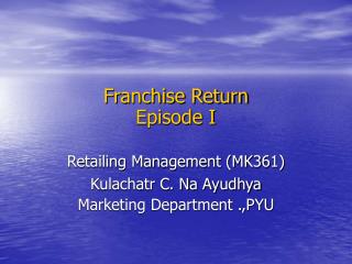 Franchise Return Episode I