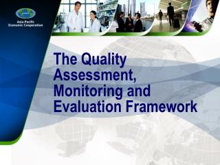 The Quality Assessment, Monitoring and Evaluation Framework