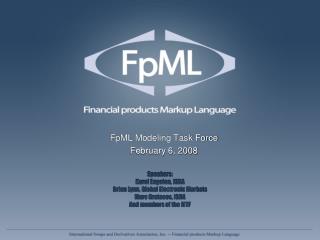 FpML Modeling Task Force February 6, 2008