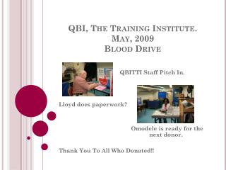 QBI, The Training Institute. May, 2009 Blood Drive