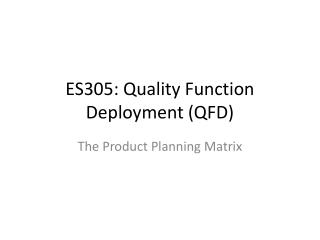 ES305: Quality Function Deployment (QFD)