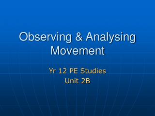 Observing &amp; Analysing Movement