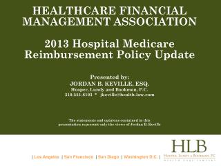 HEALTHCARE FINANCIAL MANAGEMENT ASSOCIATION 2013 Hospital Medicare Reimbursement Policy Update