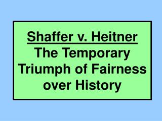 Shaffer v. Heitner The Temporary Triumph of Fairness over History