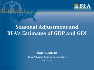 Seasonal Adjustment and BEA’s Estimates of GDP and GDI