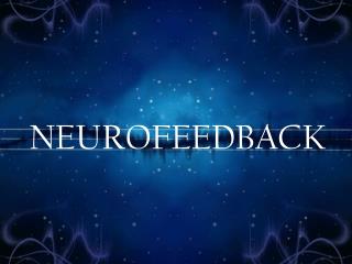 NEUROFEEDBACK