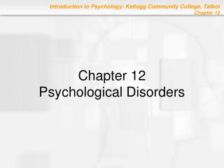 Chapter 12 Psychological Disorders