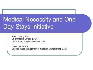 Medical Necessity and One Day Stays Initiative