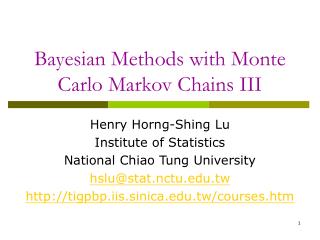 Bayesian Methods with Monte Carlo Markov Chains III