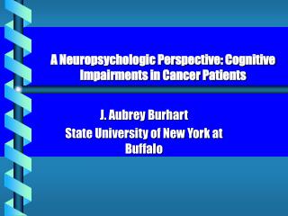 A Neuropsychologic Perspective: Cognitive Impairments in Cancer Patients