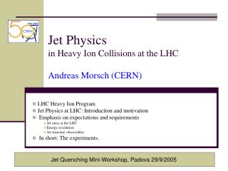 Jet Physics in Heavy Ion Collisions at the LHC Andreas Morsch (CERN)