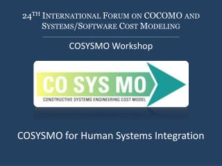 24 th International Forum on COCOMO and Systems/Software Cost Modeling