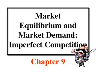 Market Equilibrium and Market Demand: Imperfect Competition