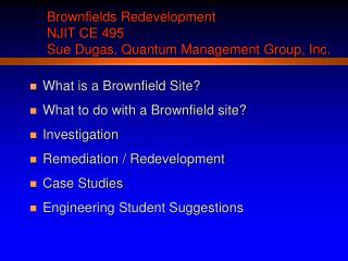 Brownfields Redevelopment NJIT CE 495 Sue Dugas, Quantum Management Group, Inc.