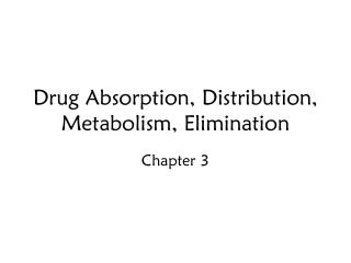 Drug Absorption, Distribution, Metabolism, Elimination