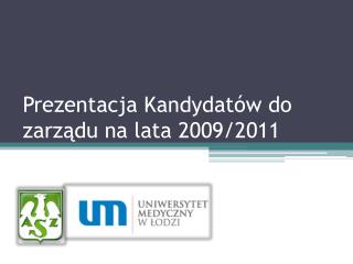 Prezentacja Kandydatów do zarządu na lata 2009/2011