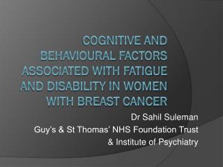 Dr Sahil Suleman Guy’s &amp; St Thomas’ NHS Foundation Trust &amp; Institute of Psychiatry