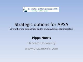 Strategic options for APSA Strengthening democratic audits and governmental indicators