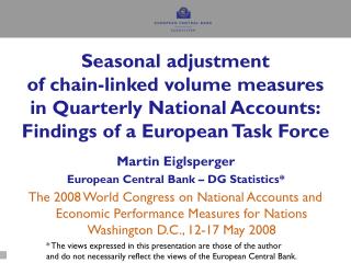 Martin Eiglsperger European Central Bank – DG Statistics*