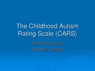 The Childhood Autism Rating Scale (CARS)