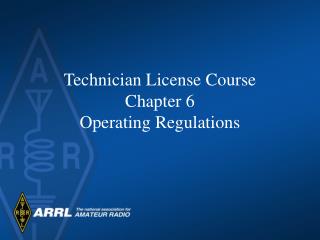 Technician License Course Chapter 6 Operating Regulations