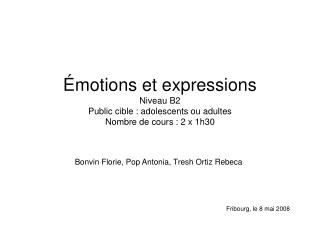 Émotions et expressions Niveau B2 Public cible : adolescents ou adultes Nombre de cours : 2 x 1h30