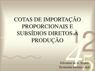 COTAS DE IMPORTAÇÃO PROPORCIONAIS E SUBSÍDIOS DIRETOS À PRODUÇÃO