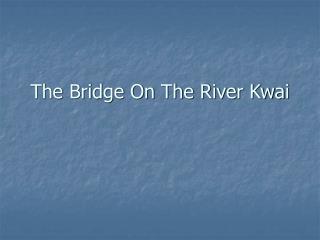 The Bridge On The River Kwai