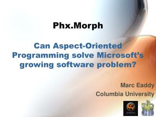 Phx.Morph Can Aspect-Oriented Programming solve Microsoft’s growing software problem?