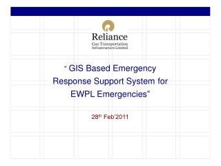 “ GIS Based Emergency Response Support System for EWPL Emergencies ” 28 th Feb’2011