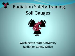 Radiation Safety Training Soil Gauges Washington State University Radiation Safety Office