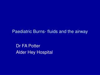 Paediatric Burns- fluids and the airway