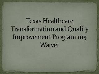 Texas Healthcare Transformation and Quality Improvement Program 1115 Waiver