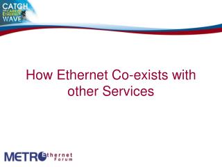 How Ethernet Co-exists with other Services