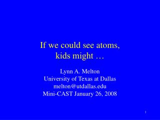 If we could see atoms, kids might …