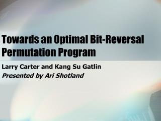 Towards an Optimal Bit-Reversal Permutation Program