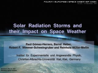 Solar  Radiation  Storms  and   their  Impact  on  Space  Weather  