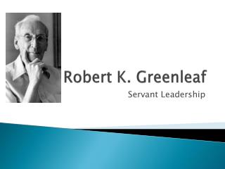 Robert K. Greenleaf